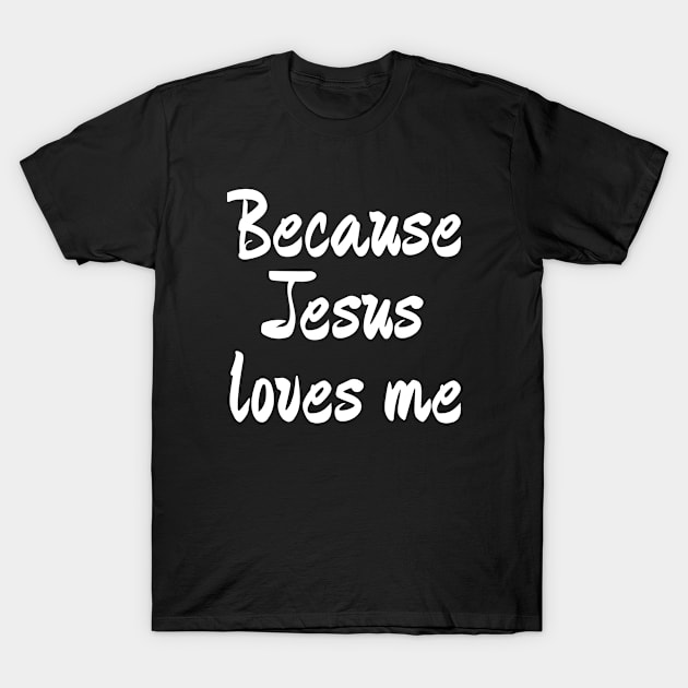 because jesus loves me T-Shirt by FromBerlinGift